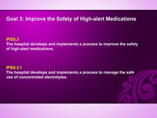 Improve the Safety of High-alert Medications
When medications are part of the patient treatment plan,
appropriate managem...