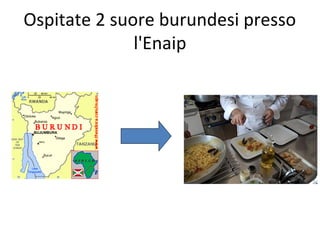 Ospitate 2 suore burundesi presso
l'Enaip

 