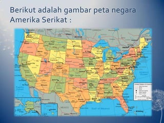 Berikut adalah gambar peta negara
Amerika Serikat :
 