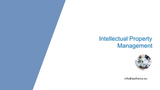 Intellectual Property
Management
info@ipalliance.eu
 