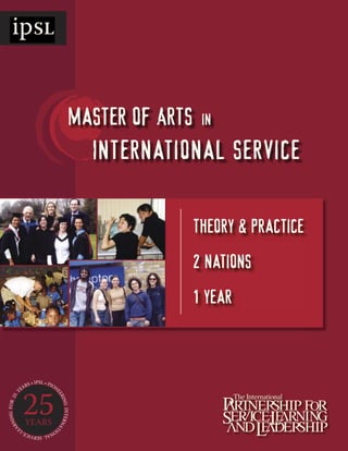 ipSL


                                                          Master of Arts    in

                                                              International Service

                                                                           Theory & practice
                                                                           2 nations
                                                                           1 year



                        � ������������
                    �                    �
                 ��




                    ��
                  ���




                                         ��
                ��




                                            ����
       ��������




                                                 ��������
   ���




                        �����
 ��




                                                          �




                                   ��
                                         �
�




                              �
                 ������������         �
 