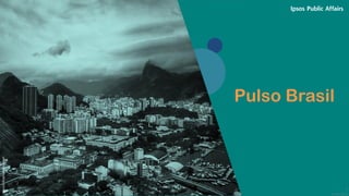 © 2017 Ipsos.
1
Pulso Brasil
AlessioRinella-Unsplash
 