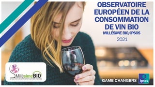 1
OBSERVATOIRE
EUROPÉEN DE LA
CONSOMMATION
DE VIN BIO
MILLÉSIMEBIO/IPSOS
2021
 