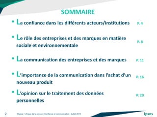 SOMMAIRE
©Ipsos / L'Argus de la presse - Confiance et communication - Juillet 20152
• La confiance dans les différents act...