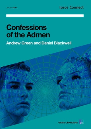 January 2017
Confessions
of the Admen
Andrew Green and Daniel Blackwell
 