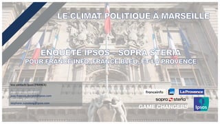 Vos contacts Ipsos (FRANCE)
Jean-François DORIDOT
jean-francois.doridot@ipsos.com
Stéphane ZUMSTEEG
stephane.zumsteeg@ipsos.com
 