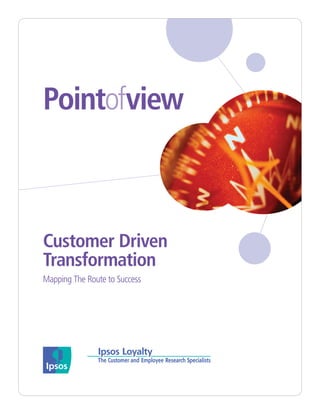 Pointofview



Customer Driven
Transformation
Mapping The Route to Success
 