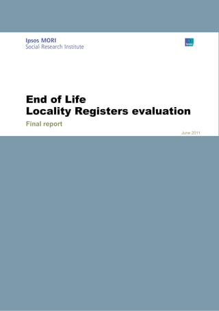 End of Life
Locality Registers evaluation
Final report
June 2011

 