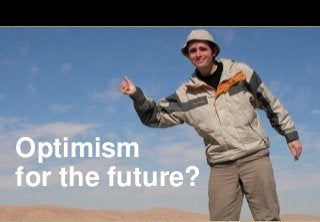 Optimism
for the future?
© Ipsos MORI

Version 1 | Public

 