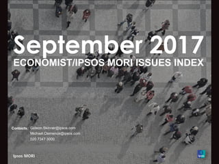 September 2017
ECONOMIST/IPSOS MORI ISSUES INDEX
Contacts: Gideon.Skinner@ipsos.com
Michael.Clemence@ipsos.com
020 7347 3000
 