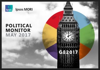 Document Name Here | Month 2016 | Version 1 | Public | Internal Use Only | Confidential | Strictly Confidential (DELETE CLASSIFICATION)
© 2016 Ipsos. All rights reserved. Contains Ipsos' Confidential and Proprietary information
and may not be disclosed or reproduced without the prior written consent of Ipsos.
1
POLITICAL
MONITOR
MAY 2017
 