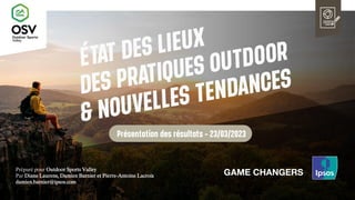 Préparé pour Outdoor Sports Valley
Par Diane Laurens, Damien Barnier et Pierre-Antoine Lacroix
damien.barnier@ipsos.com
 