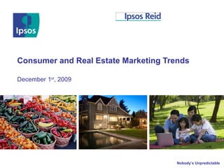 Consumer and Real Estate Marketing Trends December 1 st , 2009 