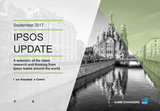 Version 1© Ipsos MORI
IPSOS
UPDATE
September 2017
A selection of the latest
research and thinking from
Ipsos teams around the world
 