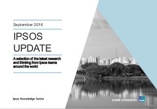 Version 1© Ipsos MORI
IPSOS
UPDATE
September 2016
A selection of the latest research
and thinking from Ipsos teams
around the world
 