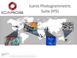 Icaros Photogrammetric
Suite (IPS)

 