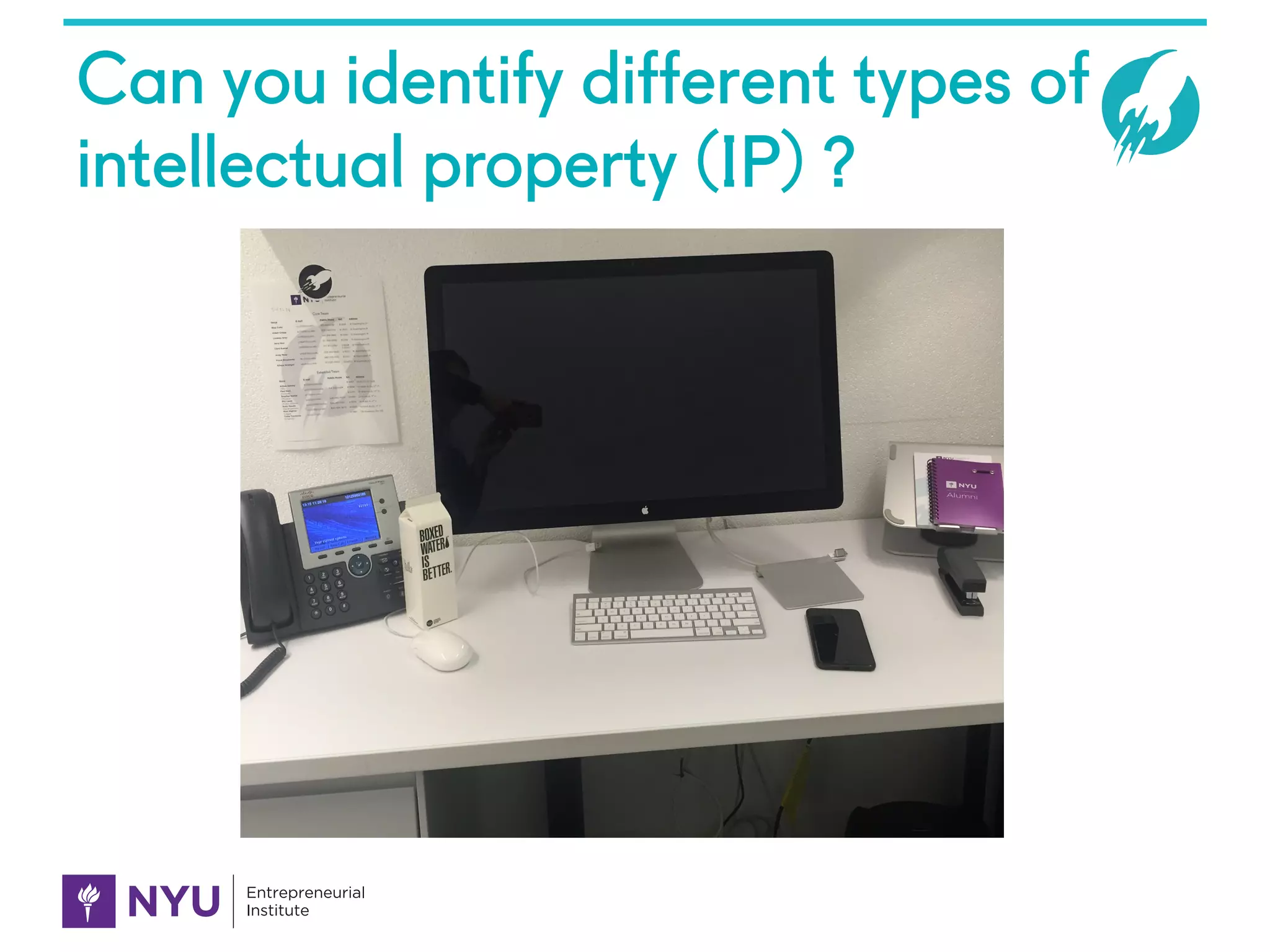 Can you identify different types of
intellectual property (IP) ?
 