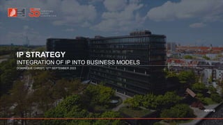 epo.org
IP STRATEGY
INTEGRATION OF IP INTO BUSINESS MODELS
DOMINIQUE CHRIST| 12TH SEPTEMBER 2023
 