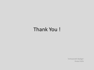 Thank You !



              Vishwanath Badiger
                     Avaya India
 