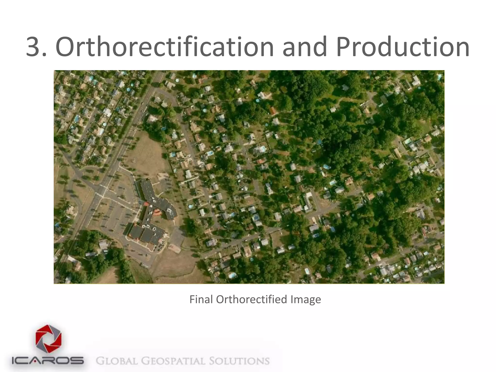 3. Orthorectification and Production

Final Orthorectified Image

 