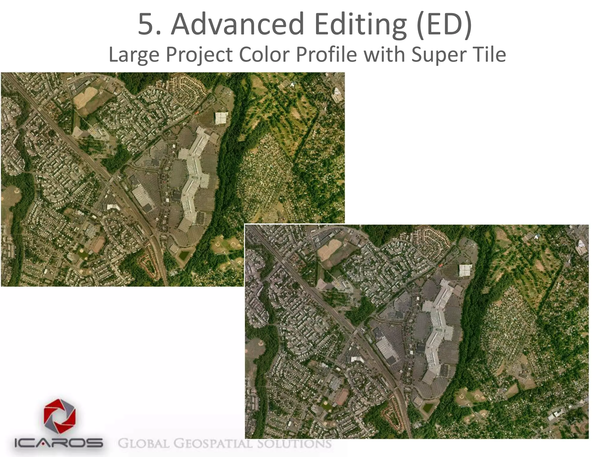 5. Advanced Editing (ED)
Large Project Color Profile with Super Tile

 