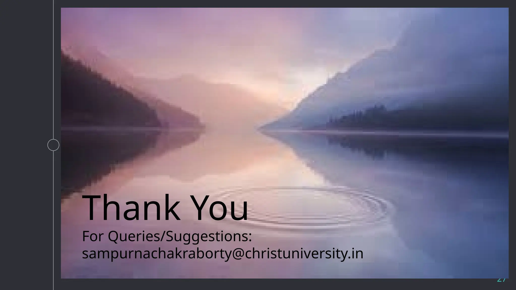 27
Thank You
For Queries/Suggestions:
sampurnachakraborty@christuniversity.in
 