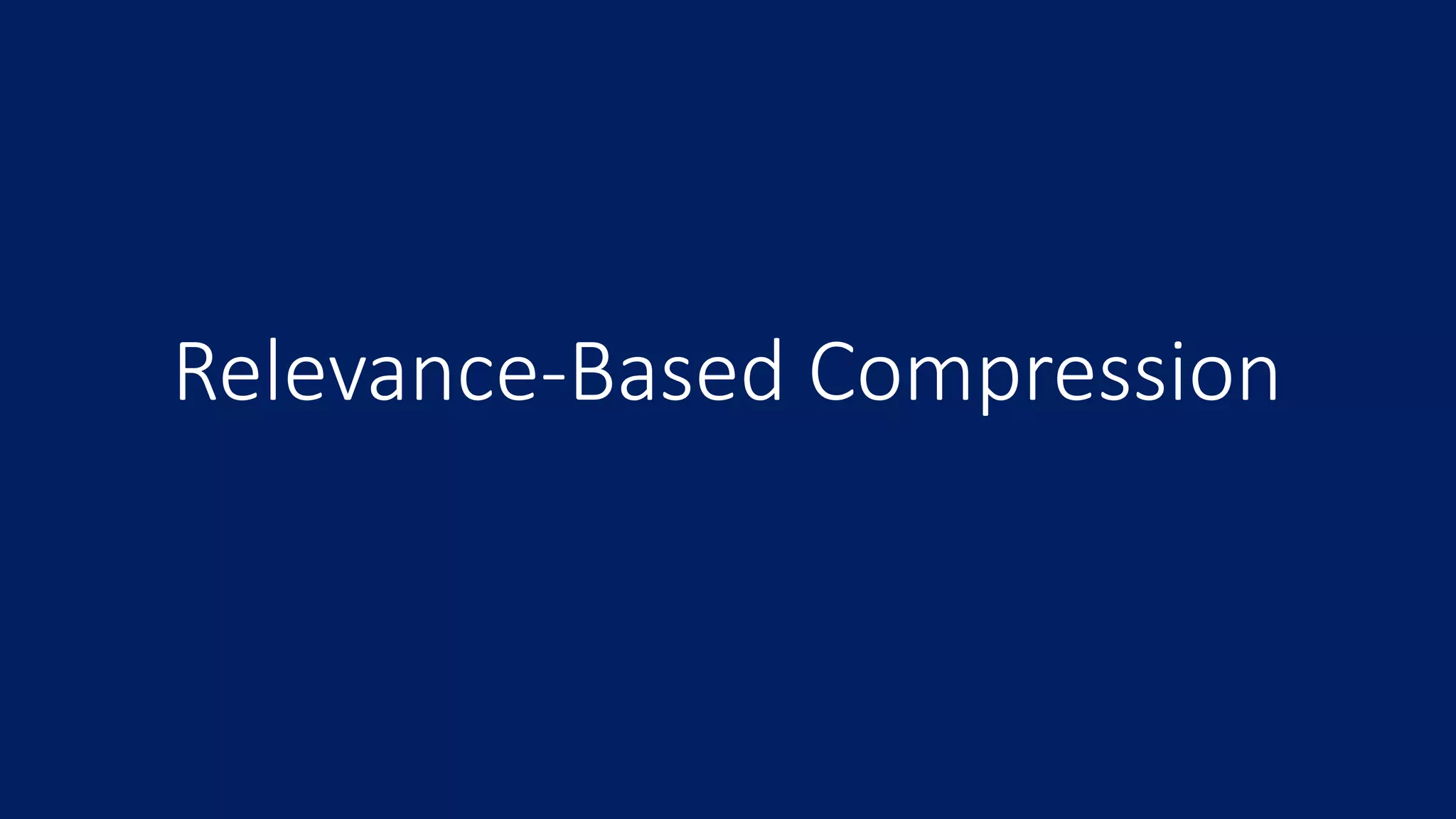 Relevance-Based Compression
 