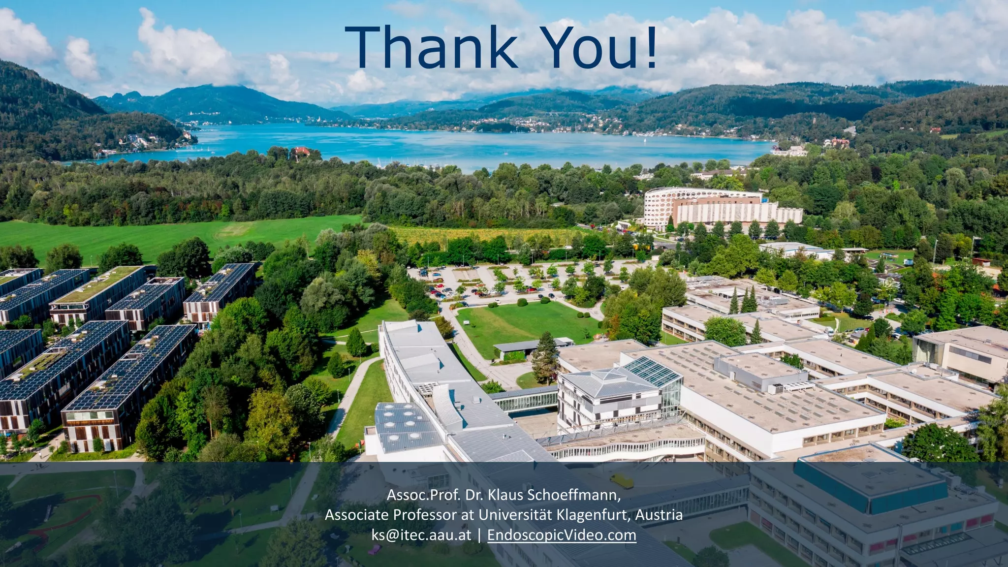 Thank You!
Assoc.Prof. Dr. Klaus Schoeffmann,
Associate Professor at Universität Klagenfurt, Austria
ks@itec.aau.at | EndoscopicVideo.com
 