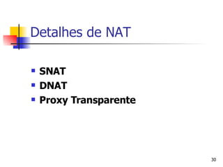 Detalhes de NAT SNAT DNAT Proxy Transparente 