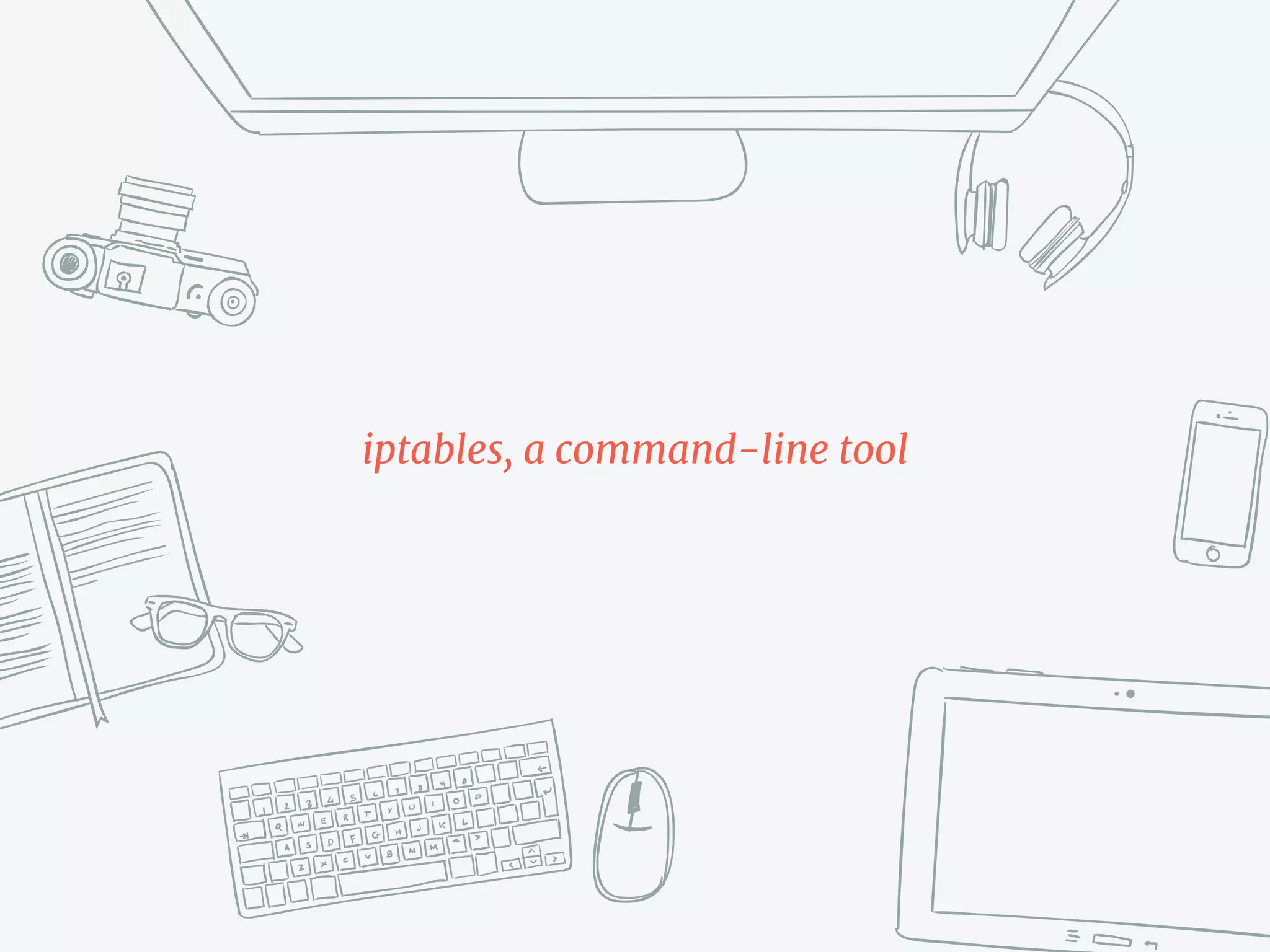 iptables, a command-line tool
 