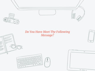 Do You Have Meet The Following
Message?
 