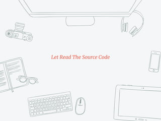 Let Read The Source Code
 