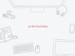 Let We Flush Rules
 