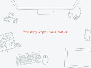 How Many People Known Iptables?
 