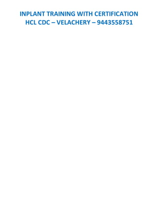 INPLANT TRAINING WITH CERTIFICATION
HCL CDC – VELACHERY – 9443558751
 