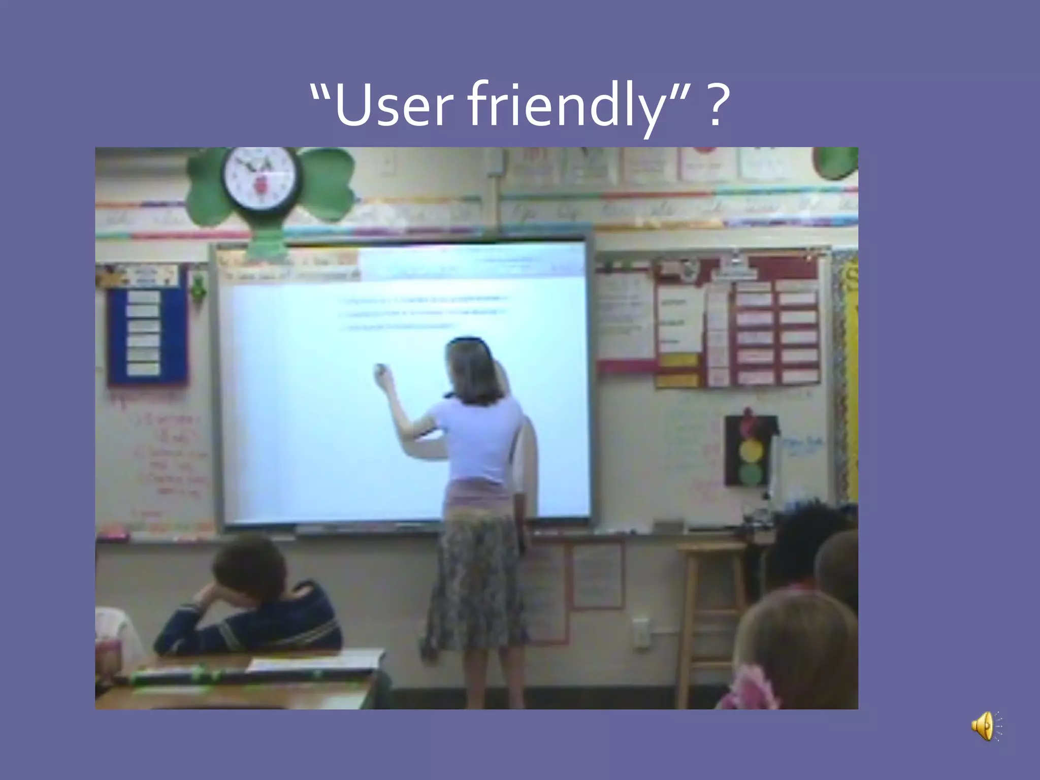 “ User friendly” ? 