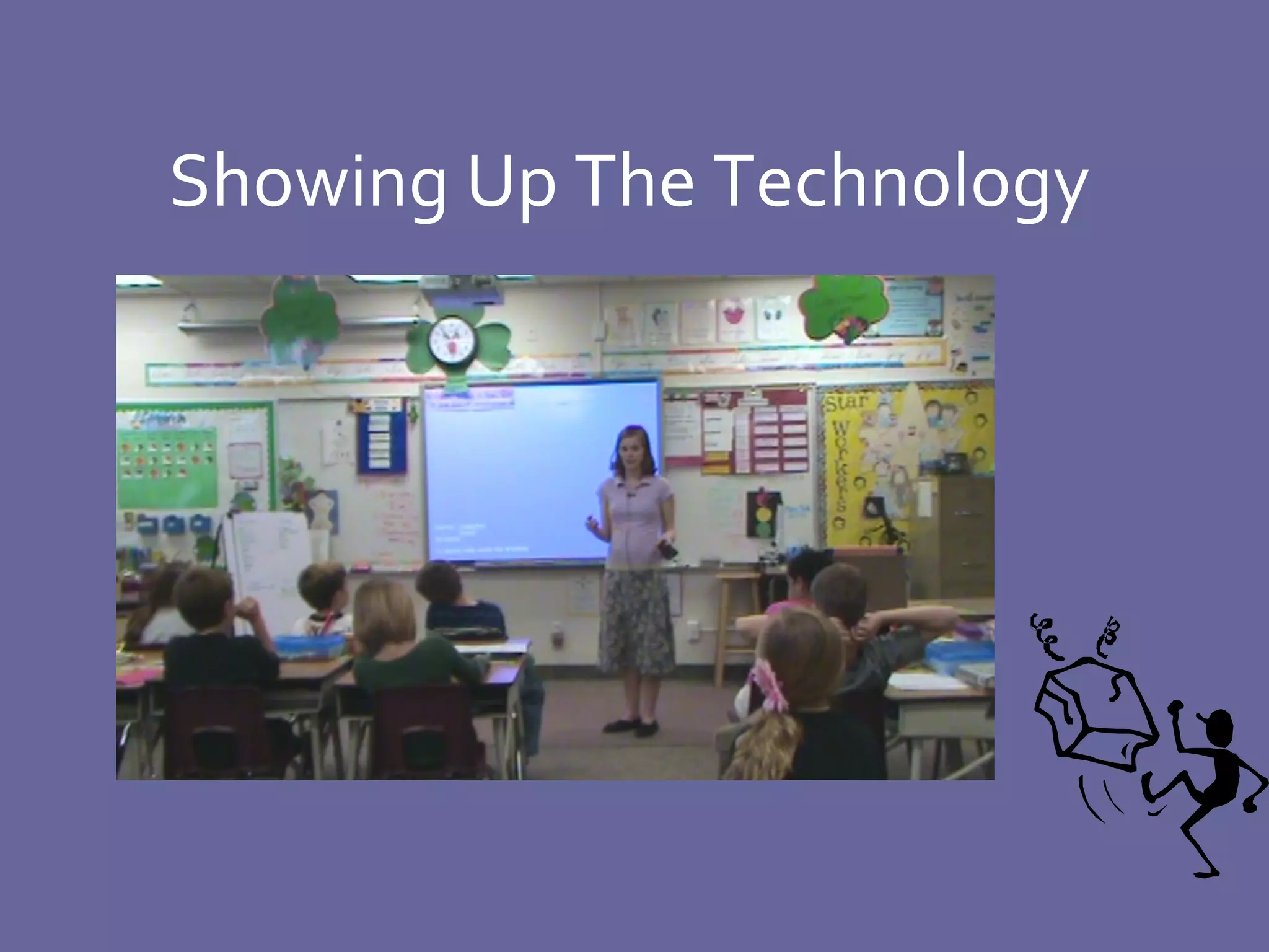 Showing Up The Technology 