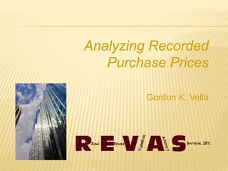 Analyzing Recorded
   Purchase Prices

         Gordon K. Vella
 