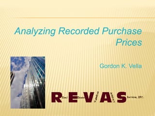 Analyzing Recorded Purchase
                      Prices

                  Gordon K. Vella
 