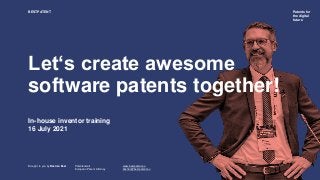 Patents for
the digital
future
BESTPATENT
Brought to you by Bastian Best Patentanwalt www.bestpatent.eu
European Patent Attorney bastian@bestpatent.eu
Let‘s create awesome
software patents together!
In-house inventor training
16 July 2021
 