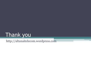Thank you 
http://altanaitelecom.wordpress.com 
