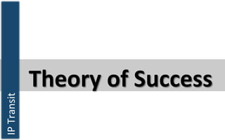Theory	
  of	
  Success	
  
IP	
  Transit	
  	
  
 