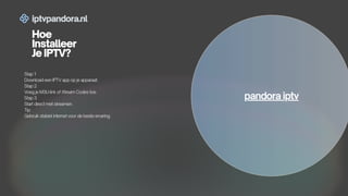 Hoe
Installeer
Je IPTV?
Stap 1
Download een IPTV app op je apparaat.
Stap 2
Voeg je M3U-link of Xtream Codes toe.
Stap 3
Start direct met streamen.
Tip:
Gebruik stabiel internet voor de beste ervaring.
pandora iptv
iptvpandora.nl
 