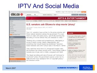 LEADERSOFTOMORROWMarch 2007
IPTV And Social Media
 