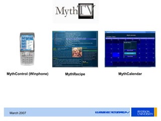 LEADERSOFTOMORROWMarch 2007
MythControl (Winphone) MythRecipe MythCalendar
 