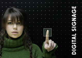 DIGITAL SIGNAGE
 