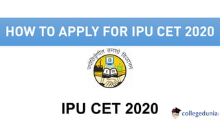HOW TO APPLY FOR IPU CET 2020
IPU CET 2020
 
