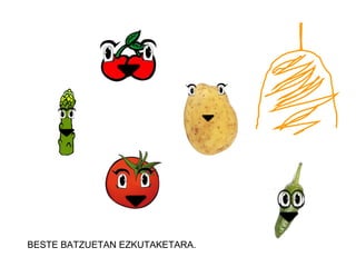 BESTE BATZUETAN EZKUTAKETARA.