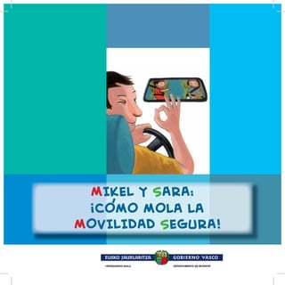 MIKEL Y SARA:
  COMO MOLA LA
MOVILIDAD SEGURA!
 