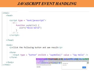 37
JAVASCRIPT EVENT HANDLING
 
